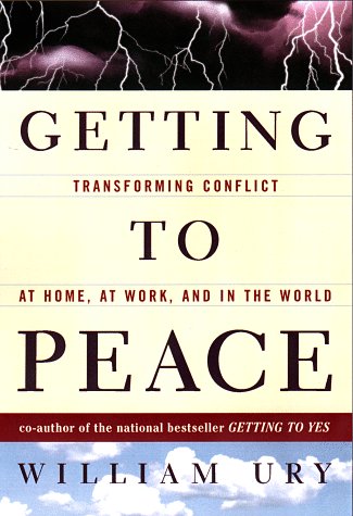 Getting to Peace; Transforming Conflict at Home, at Work, and in the World
