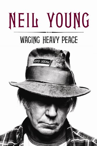 Waging Heavy Peace: A Hippie Dream Signed to the title page by Neil Young First Edition
