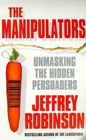 The Manipulators : a Conspiracy to Make Us Buy