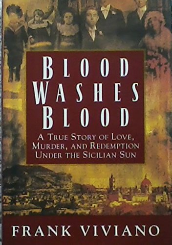BLOOD WASHES BLOOD a True Story of Love, Murder, and Redemption Under the Sicilian Sun