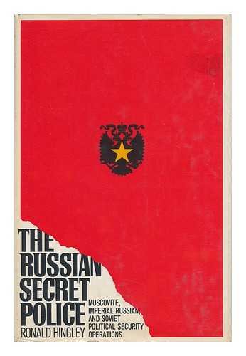 The Russian secret police: Muscovite, Imperial Russian, and Soviet political security operations
