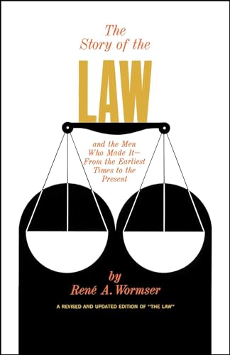 The Story of the Law and the Men Who Made It - From the Earliest Times to the Present