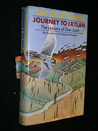 Journey to Ixtlan:the Lessons of Don Juan: The Lessons of Don Juan