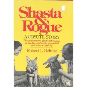 Shasta And Rogue: A Coyote Story, The Extraordinary, Affectionate Account Of How Two Wild Coyotes...
