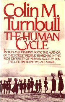 The Human Cycle; in This Astonishing Book the Author of The Forest People Searches in the Rich Di...