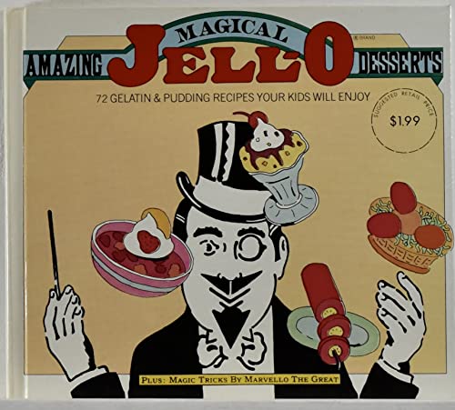 Amazing Magical Jell-O Desserts: 72 Gelatin & Pudding Recipes Your Kids will Enjoy