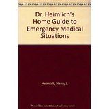 Dr. Heimlich's Home Guide to Emergency Medical Situations