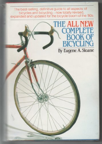 THE ALL NEW COMPLETE BOOK OF BICYCLING; 3RD TOTALLY REVISED & UNDATED