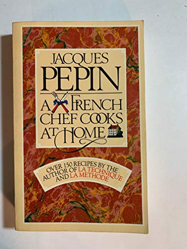 Jacques Pepin: A French Chef Cooks at Home (A Fireside book)