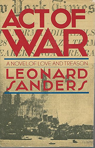 Act of War, A Novel of Love and Treason