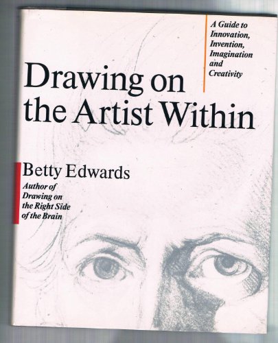 Drawing on the Artist Within; a Guide to Innovation, Invention, Imagination and Creativity