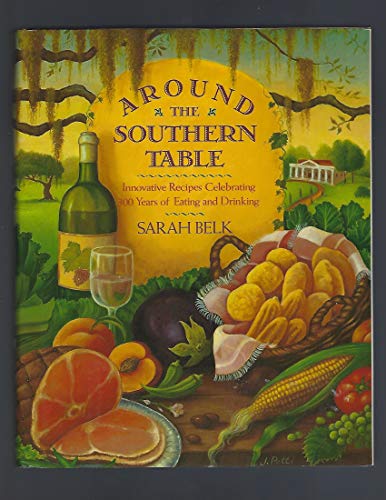 Around the Southern Table: Innovataive Recipes Celebrating 300 Years of Eating and Drinking