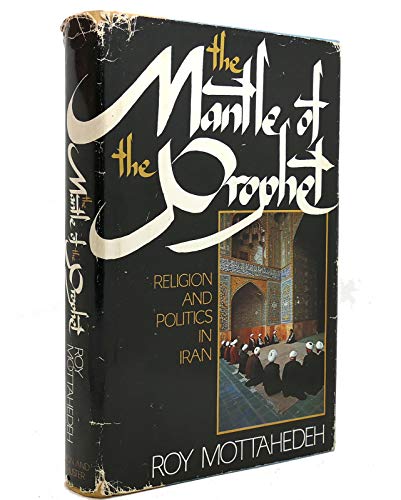 The Mantle of the Prophet: Religion and Politics in Iran