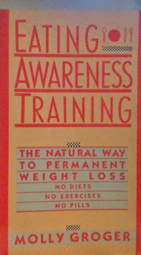 Eating Awareness Training: The Natural Way to Permanent Weight Loss