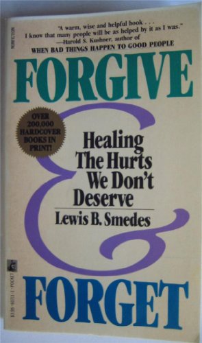 Forgive & Forget - Healing the Hurts We Dont Deserve