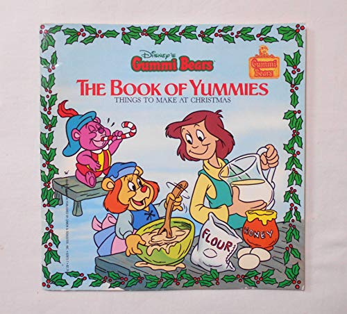 The Book of Yummies: Things to Make at Christmas (Disney's Gummi Bears)