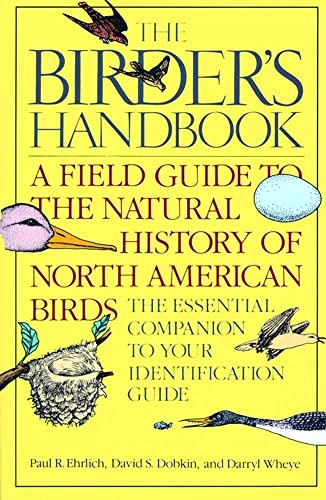 THE BIRDER'S HANDBOOK : A Field Guide to the Natural History of North American Birds Including Al...