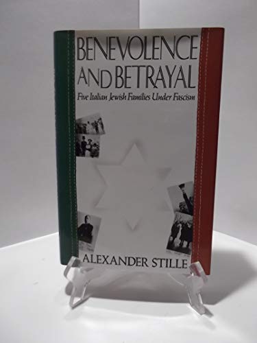 Benevolence and Betrayal: Five Italian Jewish Families Under Fascism