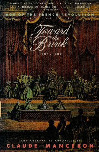 Toward the Brink, 1785-1787 (Age of the French Revolution, Vol 4)