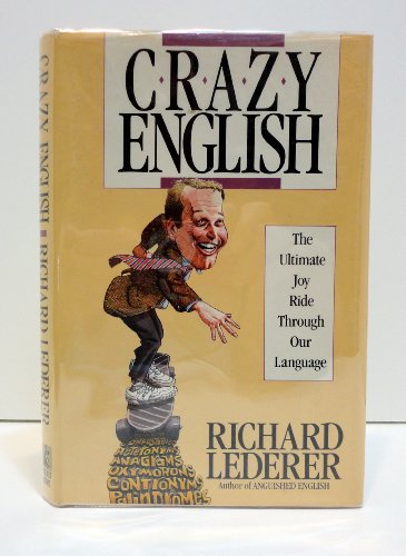 Crazy English The Ultimate Joy Ride Through Our Language