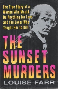 The Sunset Murders (includes two letters by the infamous Serial Killer team; Doug Clark & Carol B...