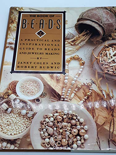 THE BOOK OF BEADS : A Practical and Inspirational Guide to Beads and Jewelry Making (Dorling Kind...