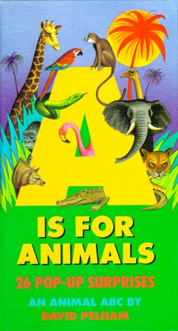 A Is for Animals: 26 Pop-Up Surprises