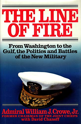 The Line of Fire; From Washington to the Gulf, the Politics and Battles of the New Military