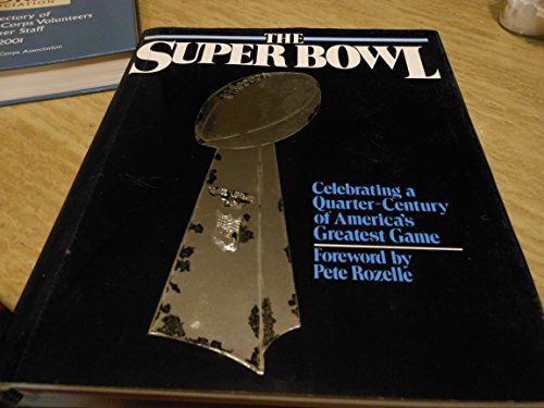 The Super Bowl: Celebrating a Quarter-Century of America's Greatest Game