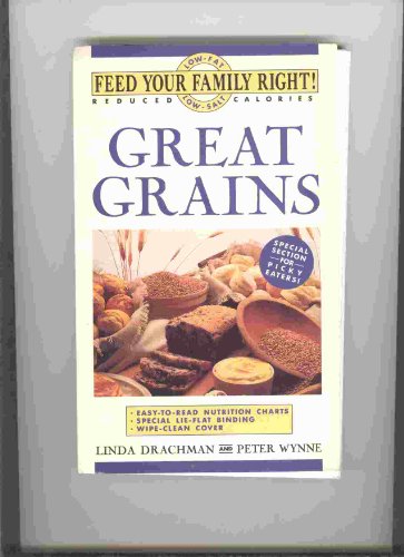 GREAT GRAINS : Feed Your Family Right! Low-Fat, Low-Salt, Reduced Calories
