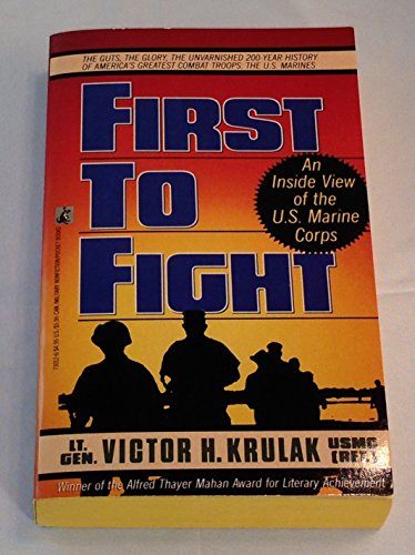 First to Fight: An Inside View of the U.S. Marine Corps