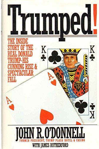 Trumped!: The Inside Story of the Real Donald Trump-His Cunning Rise and Spectacular Fall