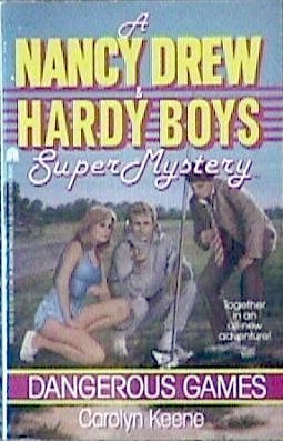Dangerous Games (Nancy Drew & Hardy Boys Super Mysteries #4)