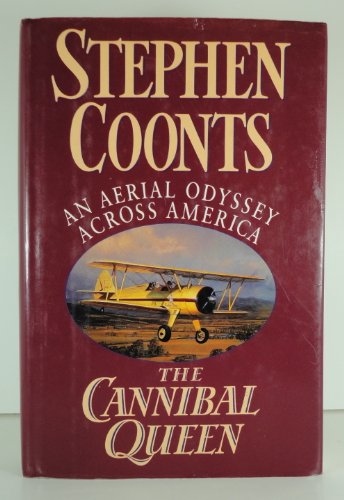 The Cannibal Queen: An Aerial Odyssey Across America **Signed**