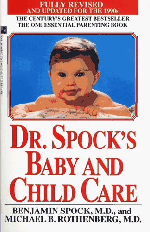 Dr. Spock's Baby and Child Care (50th Anniversayr, 6th Edition, Fully Revised and Updated for the...