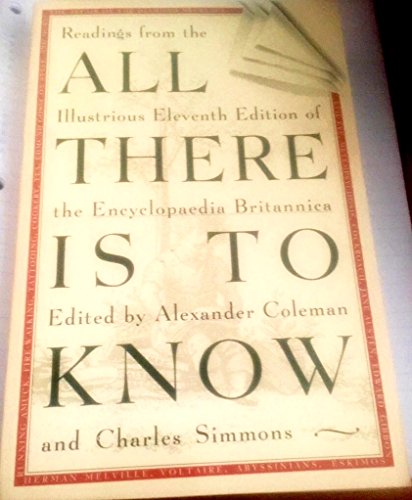 All There Is to Know: Readings from the Illustrious Eleventh [11th] Edition of the Encyclopaedia ...
