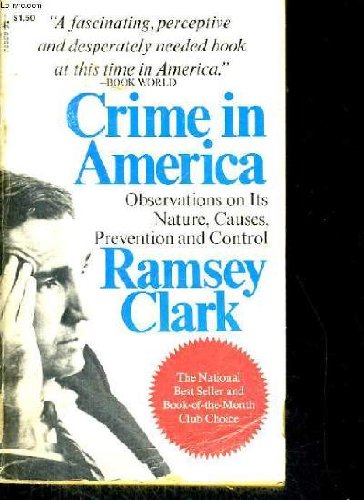 CRIME IN AMERICA: Observations on Its Nature, Causes, Prevention and Control