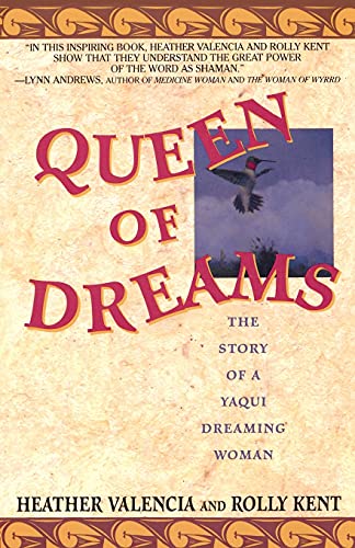 QUEEN OF DREAMS the Story of a Yaqui Dreaming Woman