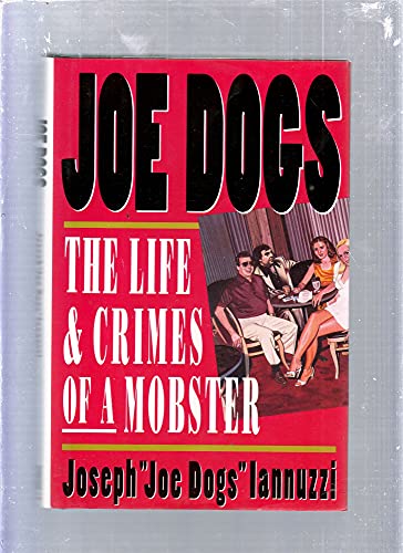 Joe Dogs: The Life & Crime of a Mobster