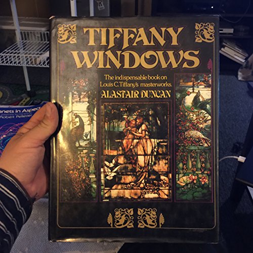 TIFFANY WINDOWS : The Indispensable Book on Louis C. Tiffany's Masterworks
