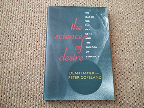 The Science Of Desire : The Search For The Gay Gene And The Biology Of Behavior
