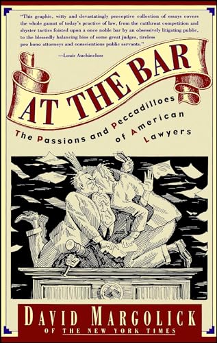 At the Bar: The Passions and Peccadilloes of American Lawyers