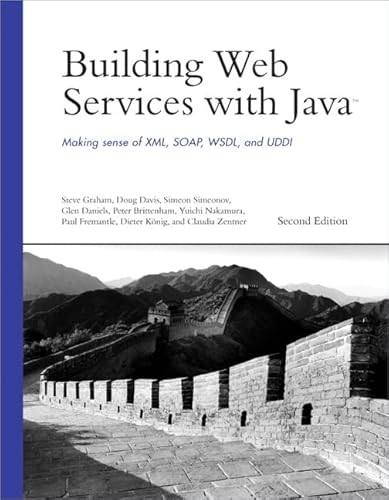 Building Web Services with Java: Making Sense of Xml, Soap, Wsdl, and Uddi