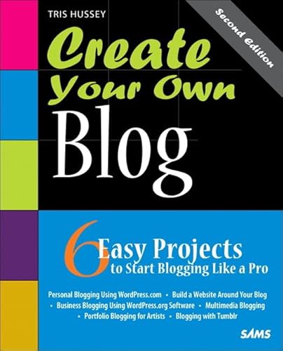 Create Your Own Blog: 6 Easy Projects to Start Blogging Like a Pro