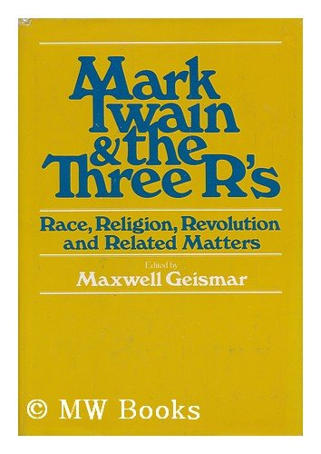 Mark Twain and the three R's: race, religion, revolution--and related matters