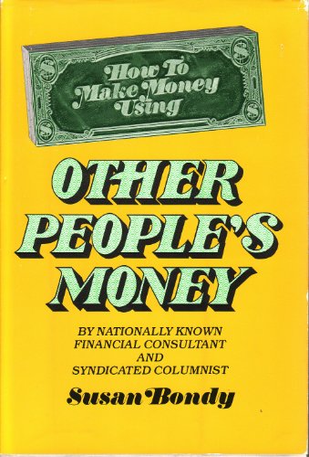 How to Make Money Using Other People's Money