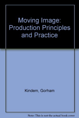 The Moving Image: Production Principles and Practices