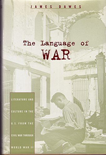 The Language of War: Literature and Culture in the U.S. From the Civil War Through World War II