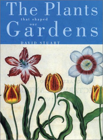 The Plants that Shaped Our Gardens