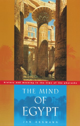 The Mind of Egypt: History and Meaning in the Time of the Pharaohs